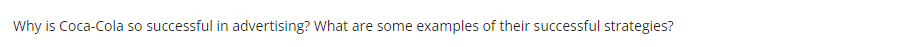 Why is Coca-Cola so successful in advertising? What are some examples of their successful strategies?