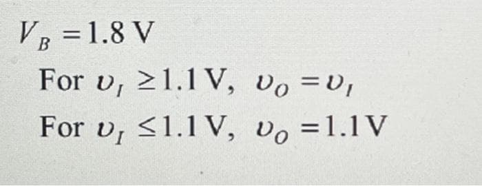 VB = 1.8 V
For v, 21.1V,
For u, ≤1.1 V, voi
Vo = V₁
1.1V