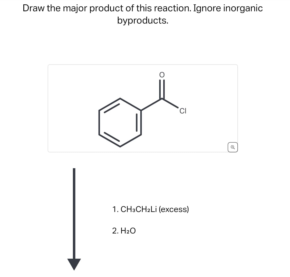 Draw the major product of this reaction. Ignore inorganic
byproducts.
1. CH3CH2Li (excess)
2. H2O
о