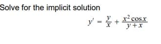 Solve for the implicit solution
y' = 4 + 1² cost
y + x