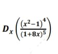 (x²–1)*
,2
Dx
(1+8x)5
