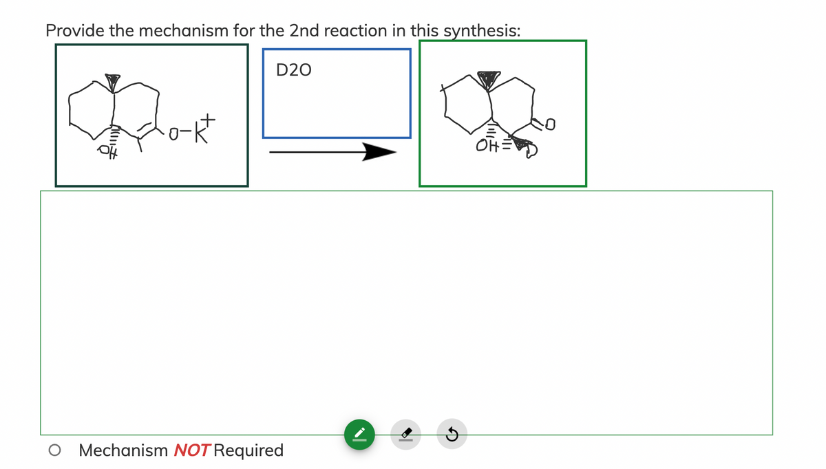 Provide the mechanism for the 2nd reaction in this synthesis:
D20
OH=
O Mechanism NOT Required
tx
