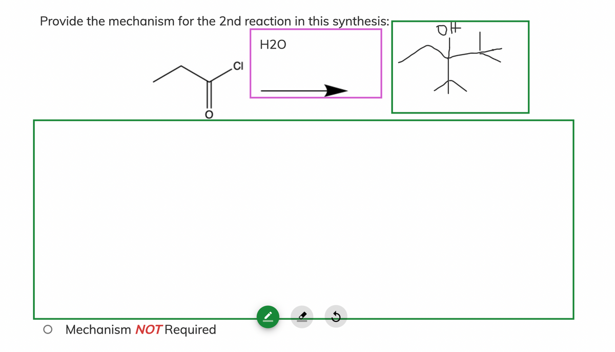 Provide the mechanism for the 2nd reaction in this synthesis:
H2O
.CI
O Mechanism NOT Required

