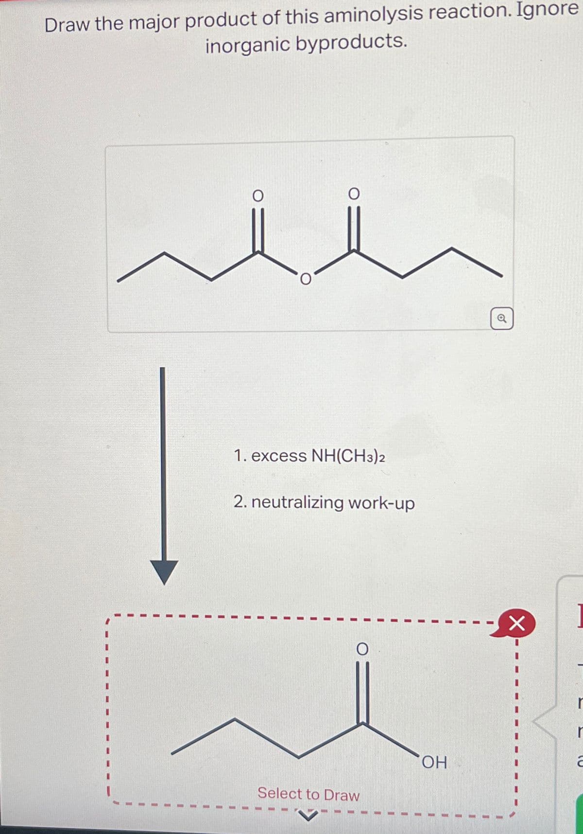 Draw the major product of this aminolysis reaction. Ignore
inorganic byproducts.
1. excess NH(CH3)2
2. neutralizing work-up
Select to Draw
0
☑
r
OH
a
