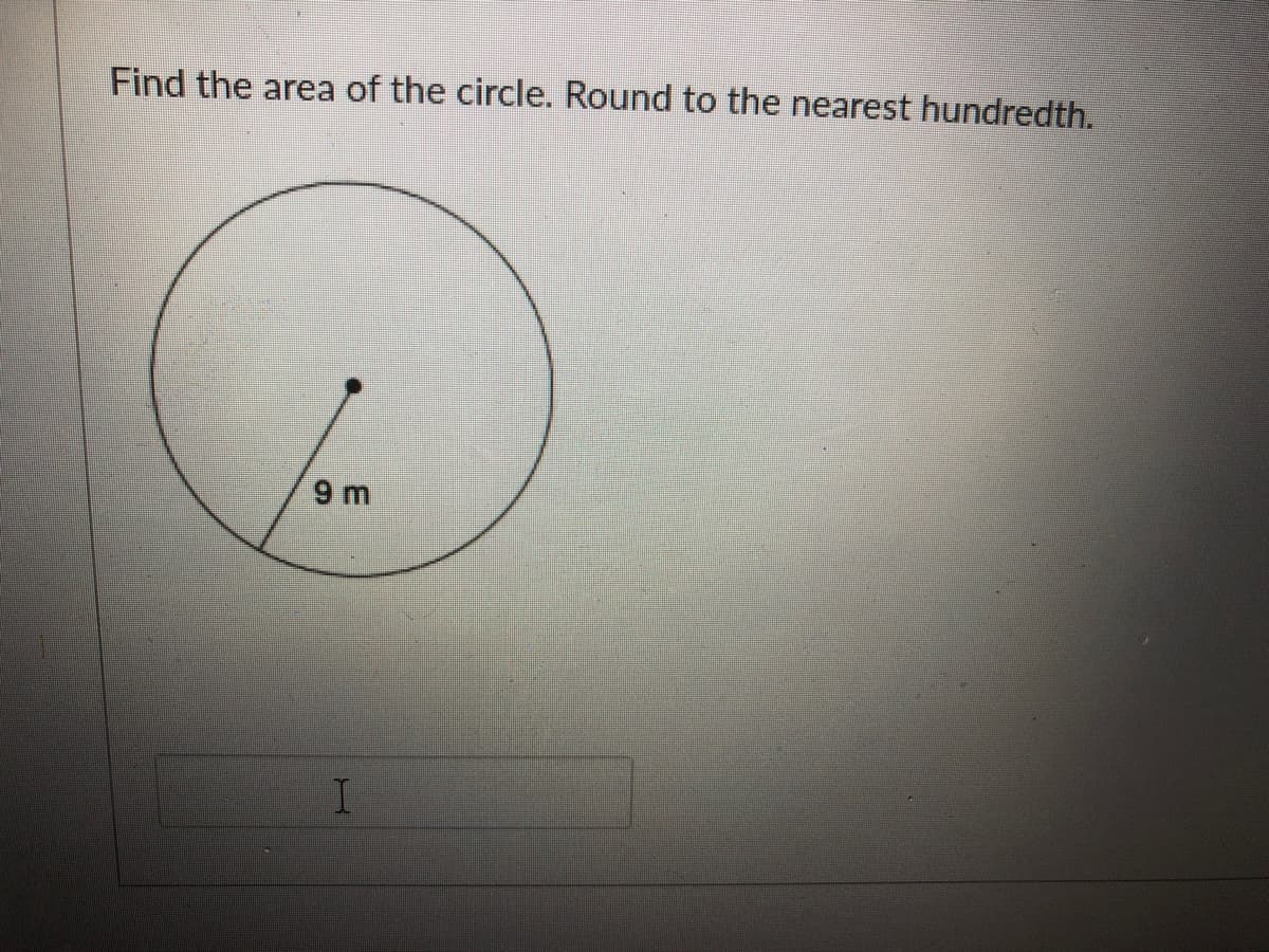 Find the area of the circle. Round to the nearest hundredth.
9 m
