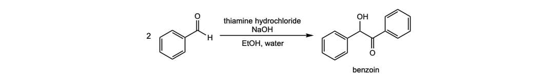 OH
thiamine hydrochloride
NaOH
2
H.
ELOH, water
benzoin
