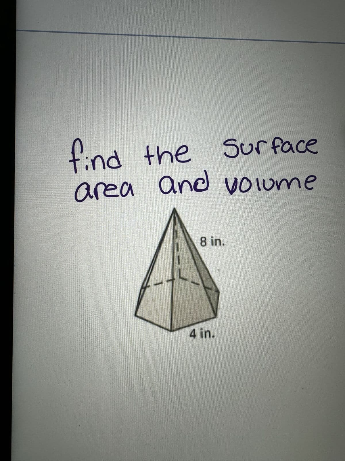 find the
Surface
area and volume
8 in.
4 in.