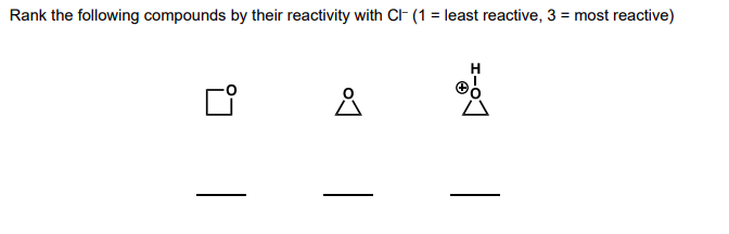 Rank the following compounds by their reactivity with C- (1 = least reactive, 3 = most reactive)
