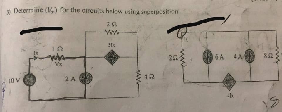 3) Determine (Vx) for the circuits below using superposition.
252
10 V
Ix
ΤΩ
Vx
2 A
SIX
www
452
252-
Ix
6A 4A
41x
892
S