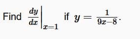 dy
Find
dx
x=1
1
if y=9-8