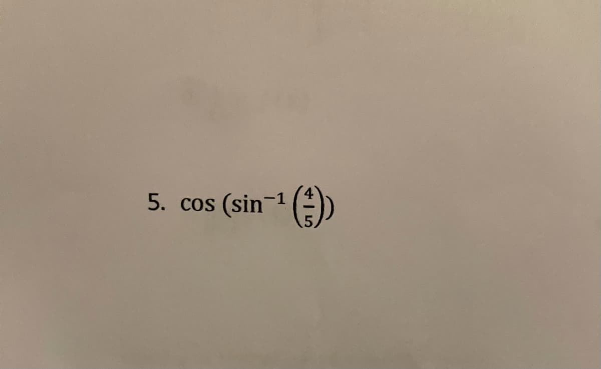 5. cos (sin-1 ())
