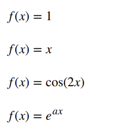 f(x) = 1
f(x) = x
f(x) = cos(2x)
f(x) = ax