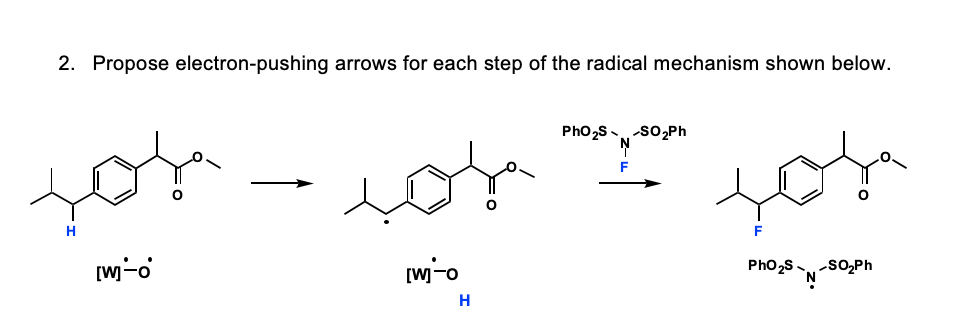 2. Propose electron-pushing arrows for each step of the radical mechanism shown below.
PhO,s.-so,Ph
jor
for
>
H
[w-o
[w-o
Pho2s-sO,Ph
H
