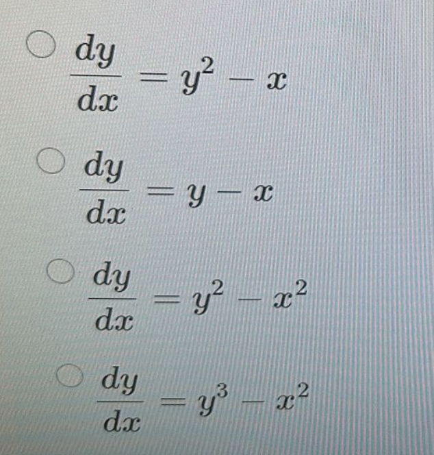 dy
= y² = x
dx
Ody
=y-x
х
dx
Ody
y² = x²
2
dx
dy
3
= y³ - x²
dax