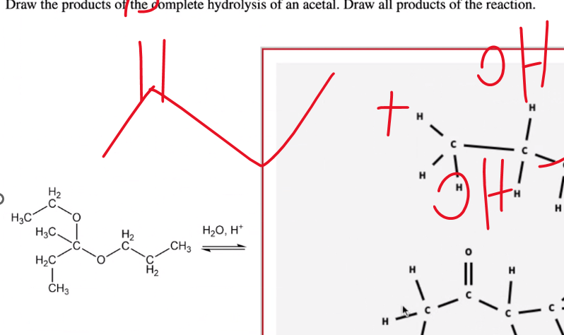 Draw the products of the complete hydrolysis of an acetal. Draw all products of the reaction.
얘
H
H3C'
H3C.
H2C
|
CH3
H2
CH3
H2O, H+
t"
H
해
91c
H