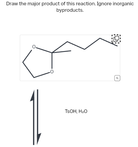 Draw the major product of this reaction. Ignore inorganic
byproducts.
TSOH, H₂O
Q