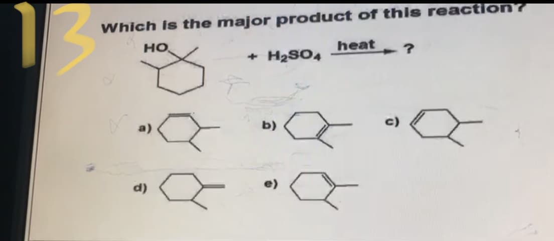 Which is the major product of this reaction?
но
heat
+ H2SO4
X a)
b)
c)
d)
