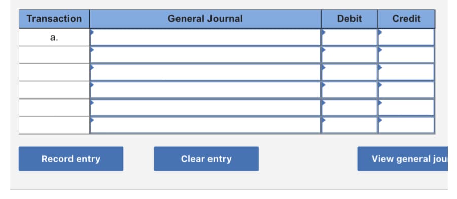 Transaction
General Journal
Debit
Credit
а.
Record entry
Clear entry
View general jou
