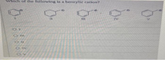 Which of the following is a benzylic cation?
ооооо
Ou
TV