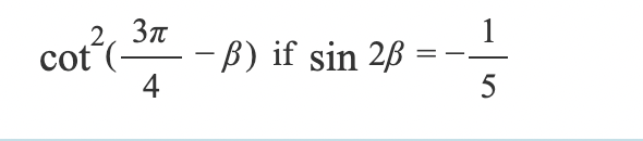 2, 3π
cot²(
-B) if sin 2ẞ
4
5