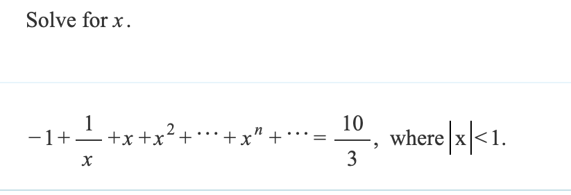 Solve for x.
1+x+x²
-1++x+
x
· + 4x + ... + ;
10
3
6
where |x|<1.