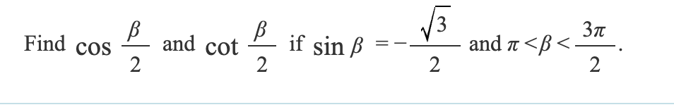 3π
β
β
Find cos
and cot
if sinẞ
and <ẞ<
π
2
2
2
2
