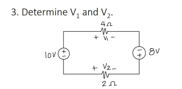 3. Determine V, and V,.
+ Vi -
lov()
+ V2_
