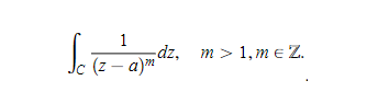 1
Sc (z=²2ajadz,
dz, m > 1, me Z.
(z-a)"
T