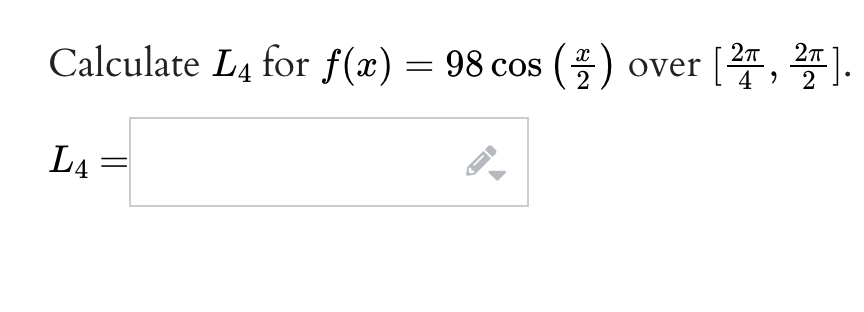 Calculate L4 for f(x) = 98 cos (2) over [27,²].
L4
FI