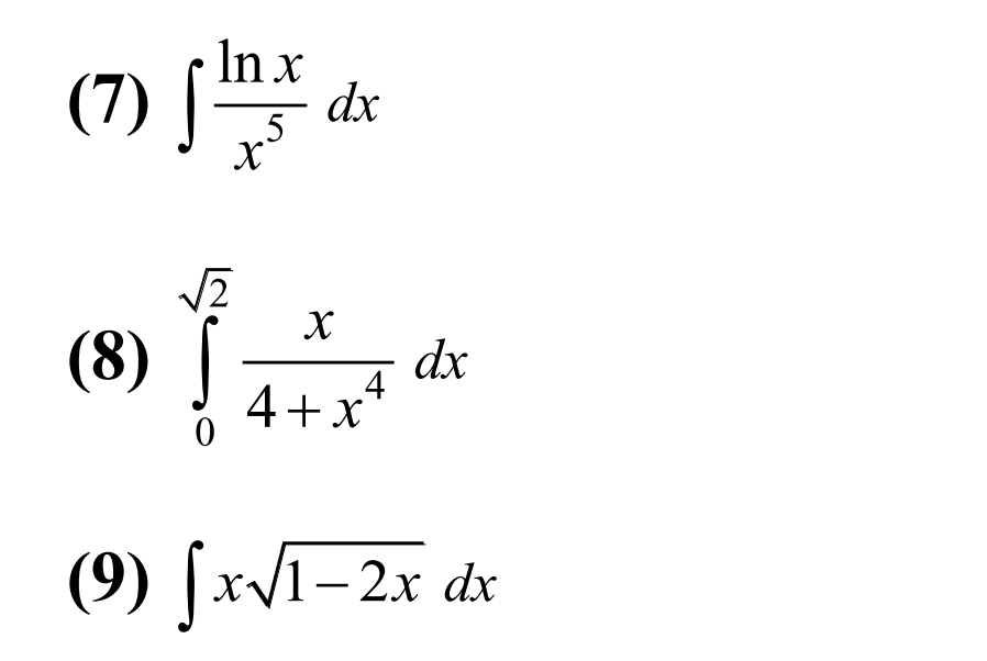 (7) |
In x
dx
(8) |
dx
4
4+x
(9) |x/1- 2x dx
