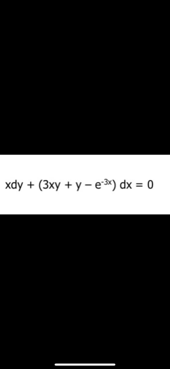 xdy + (3xy + y - e-3x) dx = 0