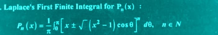 Laplace's First Finite Integral for P(x) :
(x) = -√ √5[* ± √(x² - 1) cose de.
x
T
de, ne N