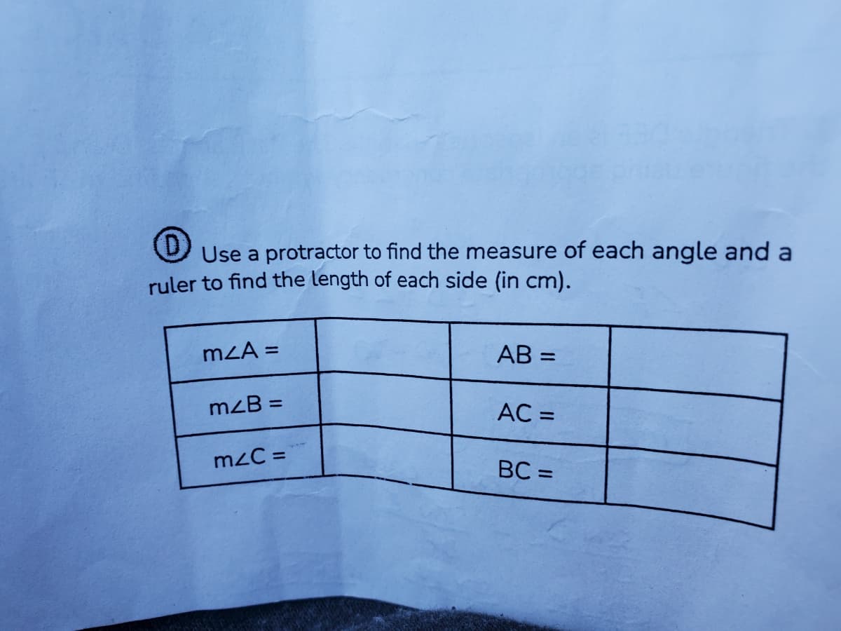 Use a protractor to find the measure of each angle and a
ruler to find the length of each side (in cm).
mzA =
AB =
%3D
mzB =
AC =
mzC =
BC =
