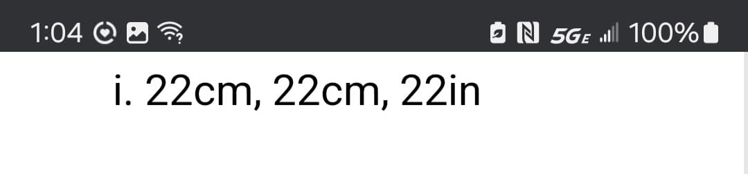 1:04
i. 22cm, 22cm, 22in
N 5GE 100%