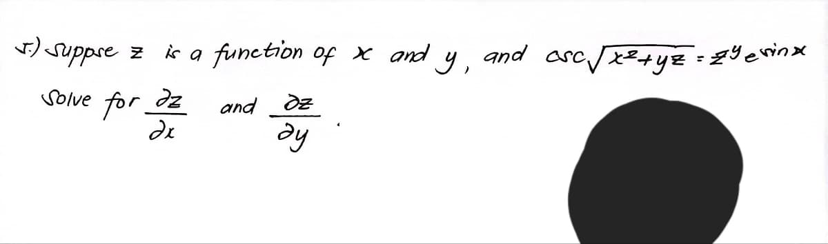 5) suppre z
is a function of x and y, and asc Jee+yz : 2Y evinx
Solve
for.
dz
and
