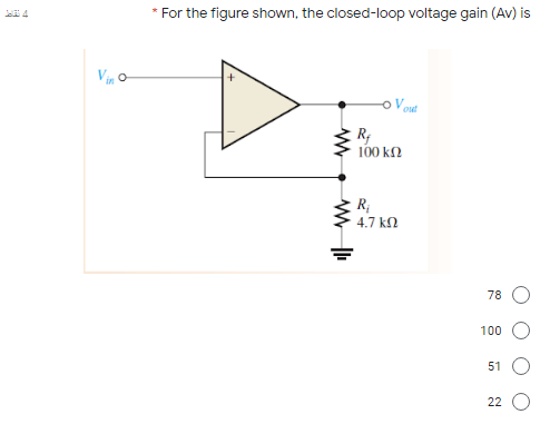 * For the figure shown, the closed-loop voltage gain (Av) is
