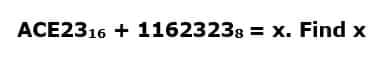 ACE2316 + 11623238 = x. Find x
