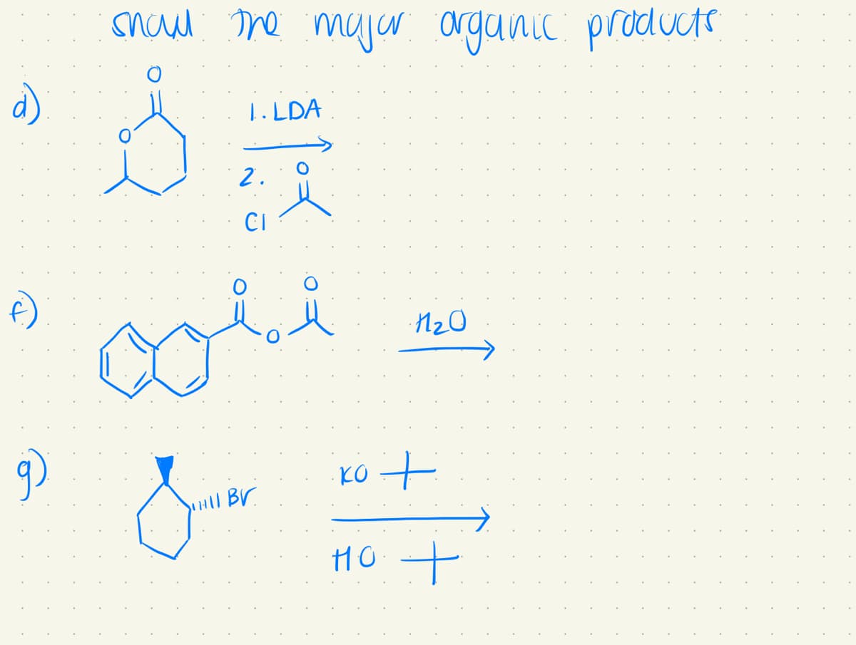 9)
show the major organic products
1.LDA
2.
CI
أقوم
BV.
1₂0
KO +
HO +