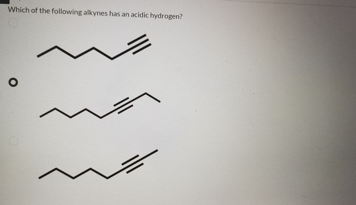 Which of the following alkynes has an acidic hydrogen?
