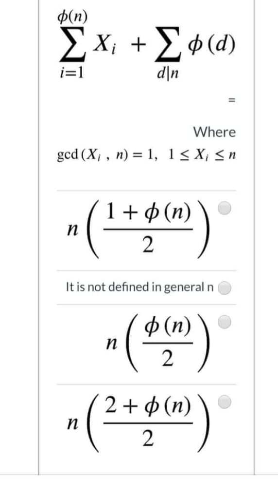 $(n)
E X; + 2$(d)
i=1
u\p
Where
gcd (X; , n) = 1, 1< X¡ < n
1+ ¢ (n)
It is not defined in general n
P (n) \
Ф (п)
2
2+ $ (n) \
WI
