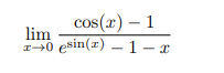 cos(x) - 1
lim
20 esin(z) - 1-x