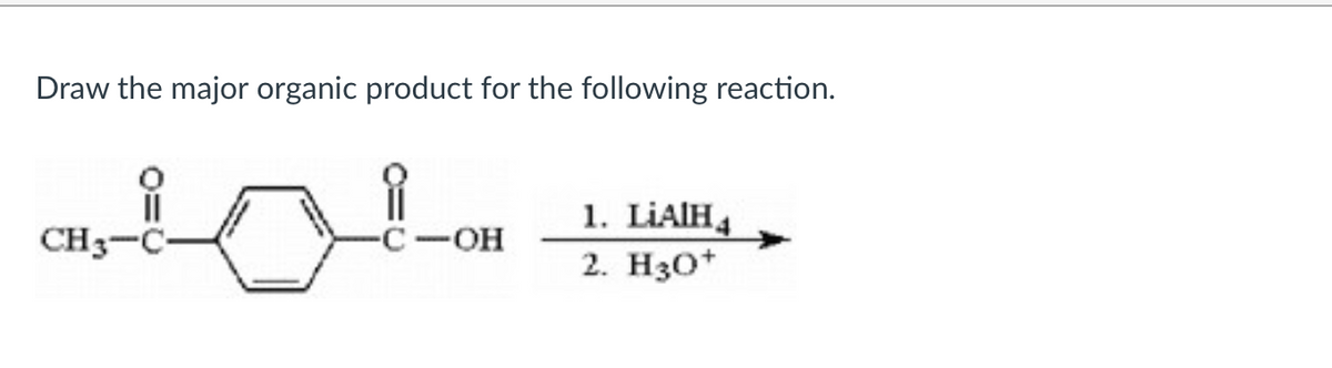 Draw the major organic product for the following reaction.
1. LiAlH
ཝ་རི་-w;"", -
CH3-C
C-CH
2.