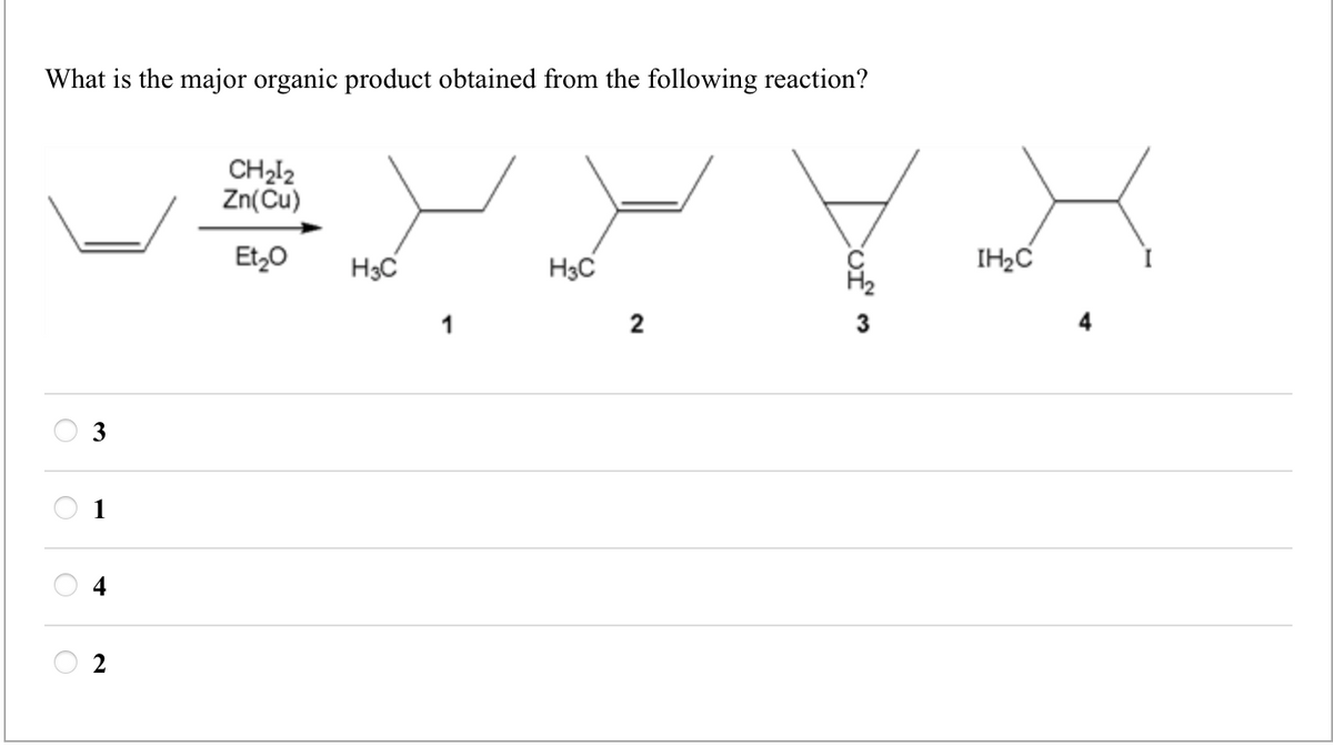 What is the major organic product obtained from the following reaction?
3
1
4
2
CH22
Zn(Cu)
Et20
H3C
H3C
1
2
IH2C