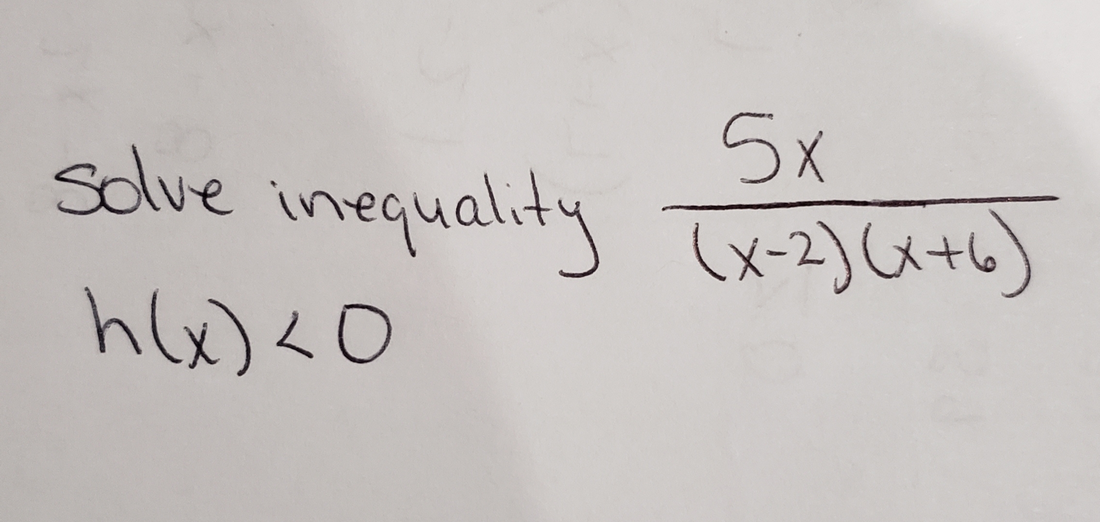 5x
sclve inequality x-2) Citb)
(x-2) Cx+b)
hlx)<O

