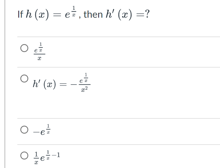 If h (x) = e, then h' (x) =?
0
-18|8
O
X
○ h' (x) = - ==
ex
x²
-ex
0 ¹e1-1
ex
X