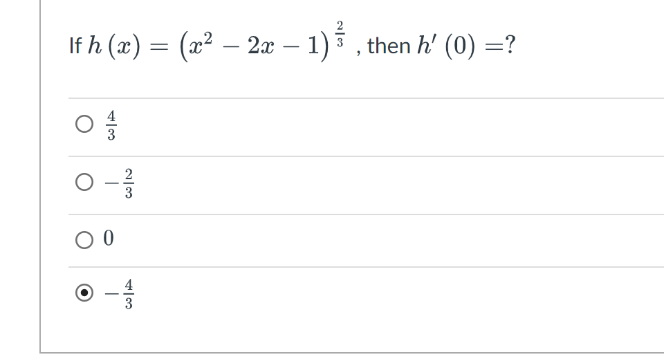 Ifh (x) = (x2 - 2æ
43
00
2|3
2x - 1)
43
- 1) ³²
"
then h' (0) =?