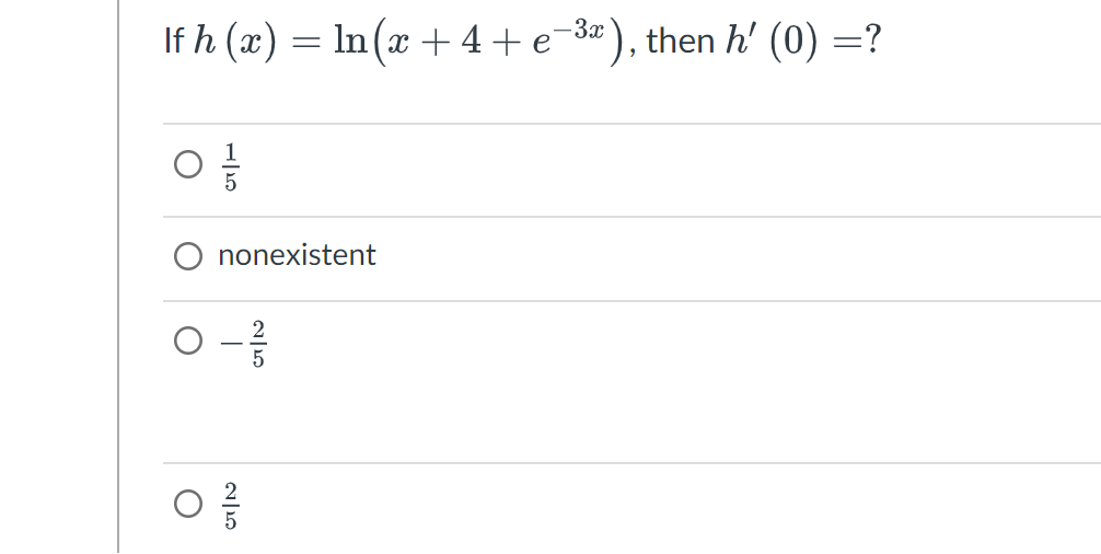 If h (x) = ln(æ + 4 + e-3 ), then h' (0) =?
ㅎ
nonexistent
0 - ²2/