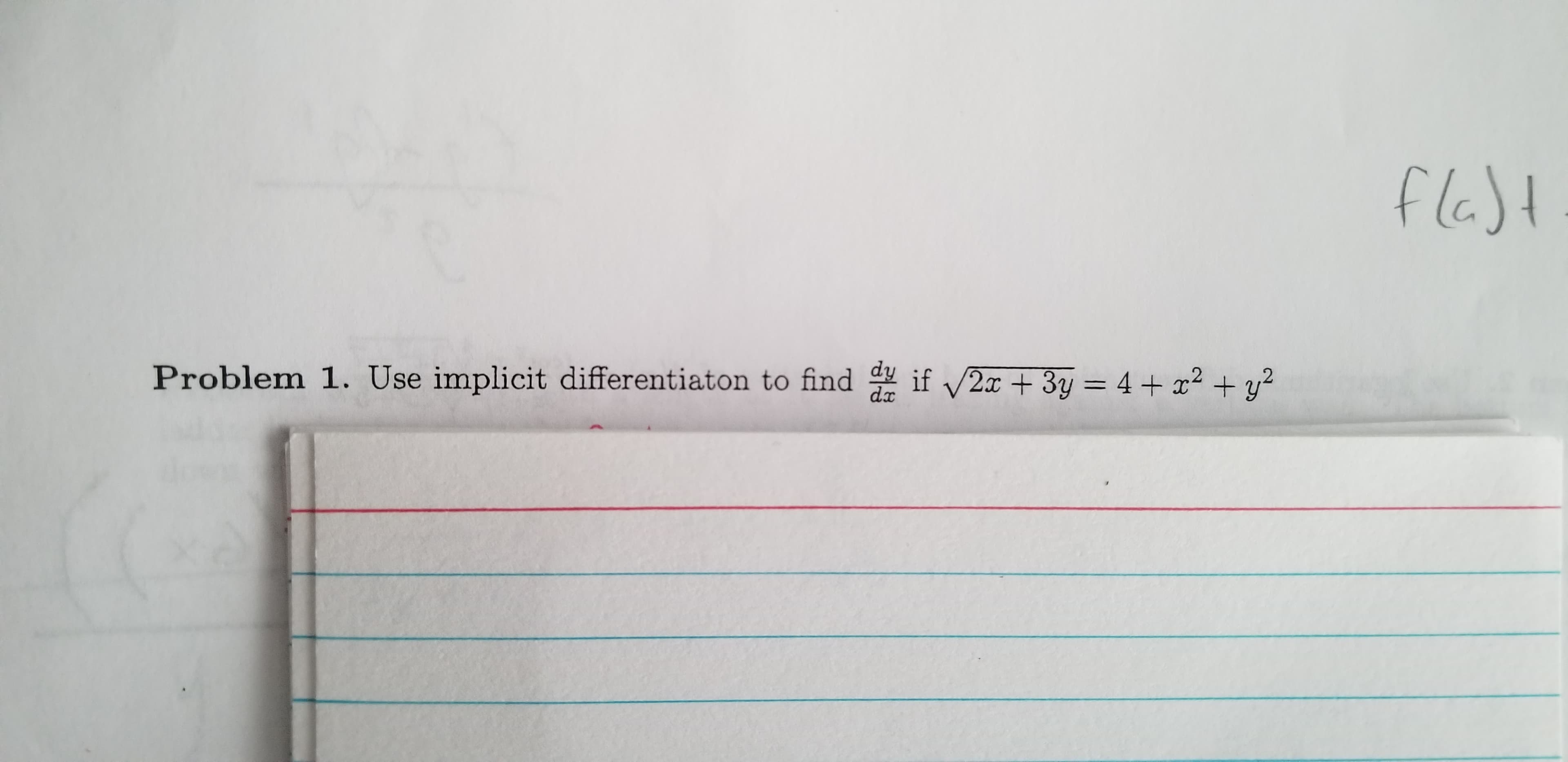 fla)t
Problem 1. Use implicit differentiaton to find
if /2x + 3y = 4 + x² + y?
%3D
dx
