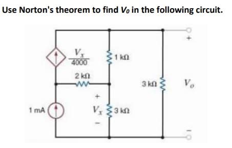 Use Norton's theorem to find Vo in the following circuit.
1 mA
V₂
4000
2 kn
1k0
V, 3 kn
3 kn
Vo