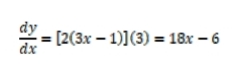 dy
= [2(3x – 1)](3) = 18x – 6
dx
